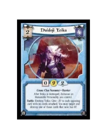 Daidoji Teika  - Crane Clan Samurai · Harrier. After Teika is destroyed, dishonor an Honorable Personality you control. Battle: 