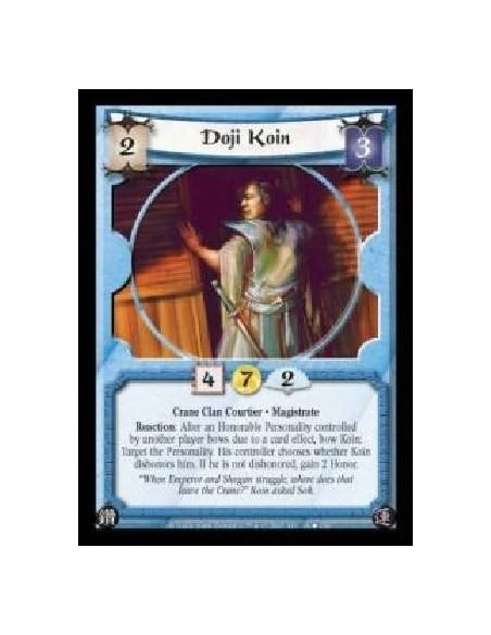 Doji Koin  - Crane Clan Courtier · Magistrate. Reaction: After an Honorable Personality controlled by another player bows due to