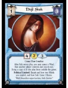Doji Soh  - Crane Clan Courtier. After Soh enters play, you may name a Wind that another player controls and you do not. Bring a
