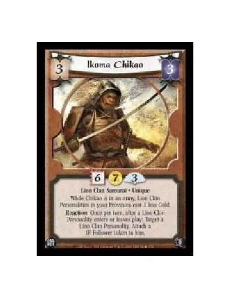 Ikoma Chikao (Español)  - Lion Clan Samurai · Unique. While Chikao is in an army, Lion Clan Personalities in your Provinces cost