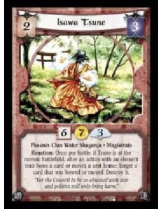 Isawa Tsune  - Phoenix Clan Water Shugenja · Magistrate. Reaction: Once per battle, if Tsune is at the current battlefield, afte