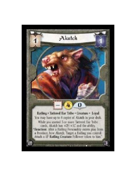 Akatch  - Ratling · Tattered Ear Tribe · Creature · Loyal. You may have up to 6 copies of Akatch in your deck. While you control