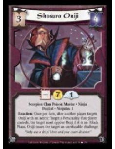 Shosuro Oniji  - Scorpion Clan Poison Master · Ninja · Duelist · Ninjutsu 1. Reaction: Once per turn, after another player targe