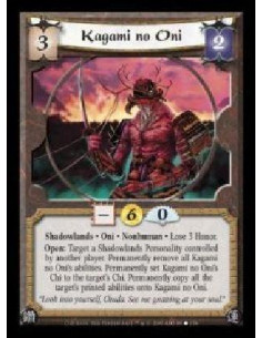 Kagami no Oni  - Shadowlands · Oni · Nonhuman · Lose 3 Honor. Open: Target a Shadowlands Personality controlled by another playe
