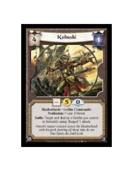 Kobushi  - Shadowlands · Goblin Commander · Nonhuman · Lose 4 Honor. Battle: Target and destroy a Goblin you control in Kobushi'