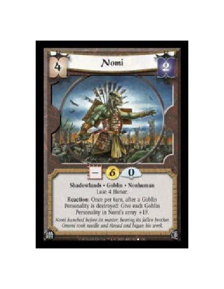 Nomi  - Shadowlands · Goblin · Nonhuman · Lose 4 Honor. Reaction: Once per turn, after a Goblin Personality is destroyed: Give e