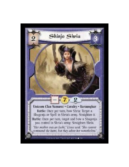 Shinjo Shria  - Unicorn Clan Samurai · Cavalry · Baraunghar. Battle: Once per turn, bow Shria: Target a Shugenja or Spell in Shr