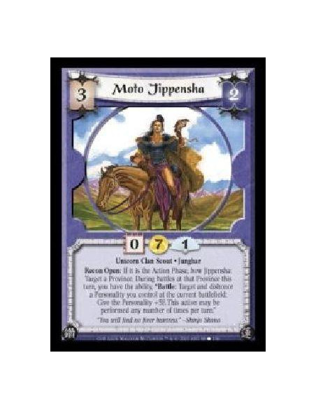 Moto Jippensha  - Unicorn Clan Scout · Junghar. Recon Open: If it is the Action Phase, bow Jippensha: Target a Province. During 