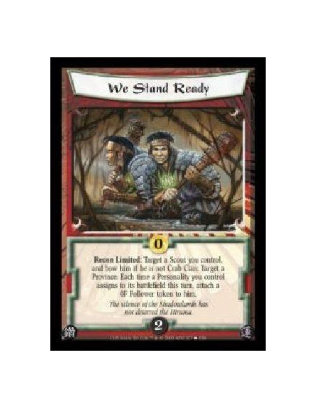 We Stand Ready  - Recon Limited: Target a Scout you control, and bow him if he is not Crab Clan: Target a Province. Each time a 