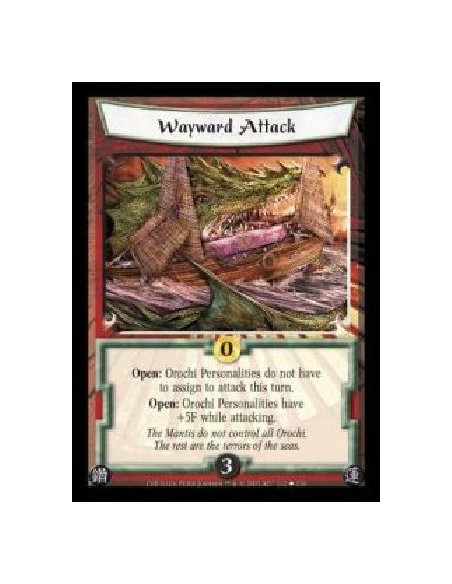 Wayward Attack  - Open: Orochi Personalities do not have to assign to attack this turn. Open: Orochi Personalities have +5F whil