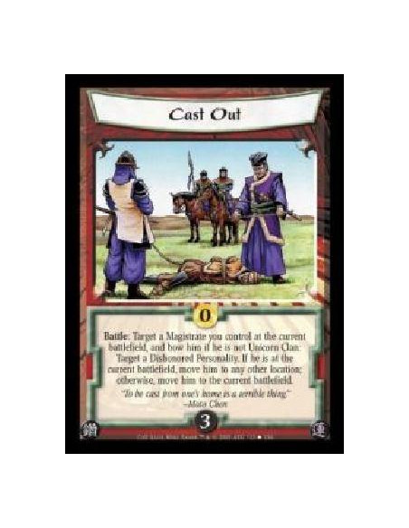 Cast Out  - Battle: Target a Magistrate you control at the current battlefield, and bow him if he is not Unicorn Clan: Target a 