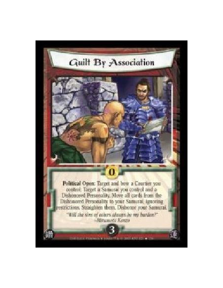 Guilt By Association  - Political Open: Target and bow a Courtier you control: Target a Samurai you control and a Dishonored Per