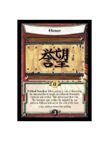 Honor  - Political Reaction: When paying a cost of discarding the Imperial Favor, target an unbowed Honorable Samurai you contro