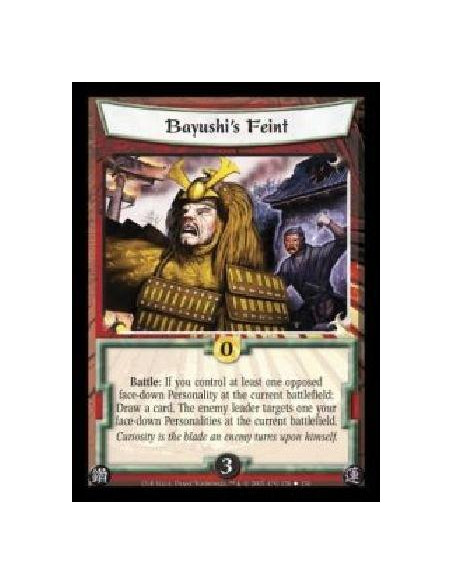 Bayushi's Feint  - Battle: If you control at least one opposed facedown Personality at the current battlefield: Draw a card. The
