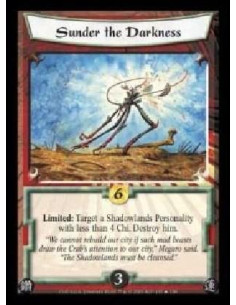 Sunder the Darkness  - Limited: Target a Shadowlands Personality with less than 4 Chi. Destroy him.