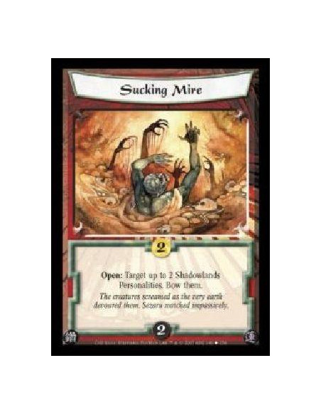 Sucking Mire  - Open: Target up to 2 Shadowlands Personalities. Bow them