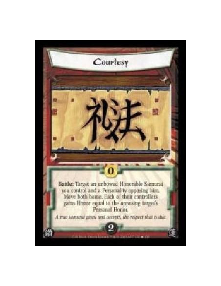 Courtesy FOIL  - Battle: Target an unbowed Honorable Samurai you control and a Personality opposing him. Move both home. Each of