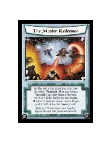 The Master Redeemed FOIL  - For the rest of the game, you may take the action ?Reaction: After you bring a Personality into play