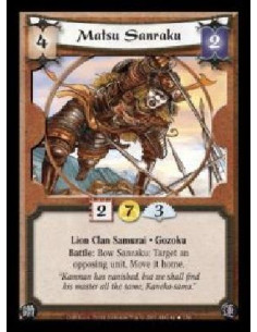 Matsu Sanraku FOIL  - Lion Clan Samurai · Gozoku. Battle: Bow Sanraku: Target an opposing unit. Move it home