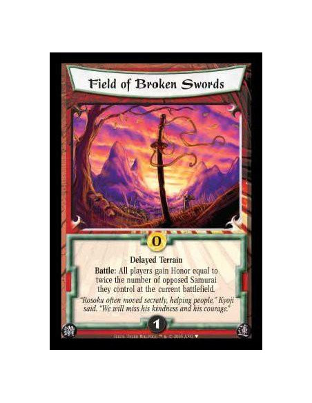 Field of Broken Swords  - Delayed Terrain  Battle: All players gain Honor equal to twice the number of opposed Samurai they cont