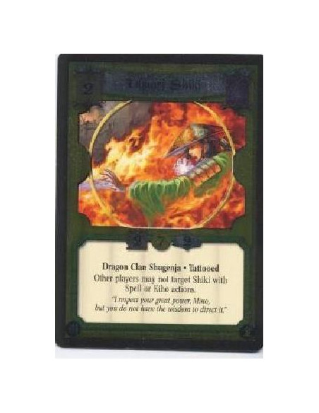 Tamori Shiki  - Dragon Clan Shugenja. Tattooed Other players may not target Shiki with Spell or Kiho actions.