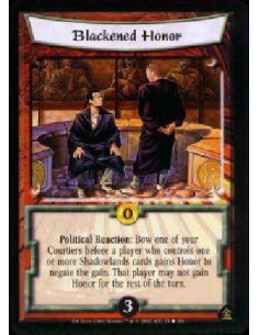Blackened Honor  - Political Reaction: Bow one of your Courtiers before a player who controls one or more Shadowlands cards gain