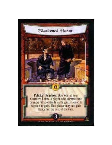 Blackened Honor  - Political Reaction: Bow one of your Courtiers before a player who controls one or more Shadowlands cards gain