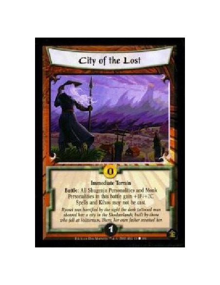 City of the Lost  - Immediate Terrain Battle: All Shugenja Personalities and Monk Personalities in this battle gain +1F/+2C. Spe