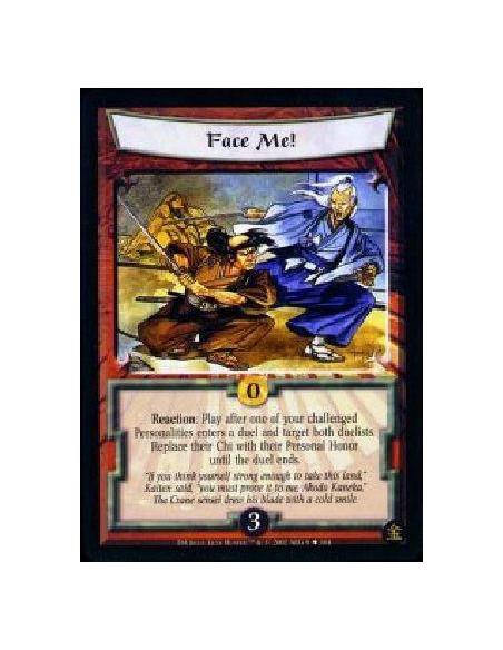 Face Me!  - Reaction: Play after one of your challenged Personalities enters a duel and target both duelists. Replace their Chi 