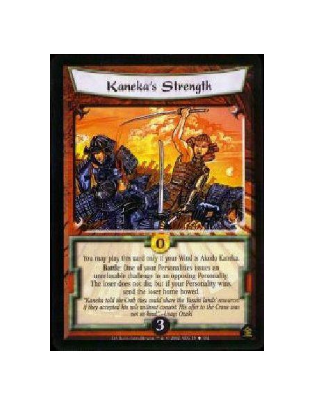 Kaneka's Strength  - You may play this card only if your Wind is Akodo Kaneka. Battle: One of your Personalities issues an unref