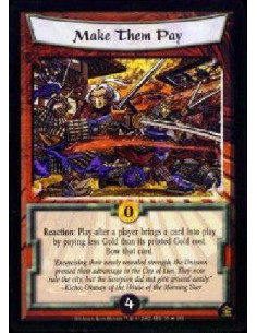 Make Them Pay  - Reaction: Play after a player brings a card into play by paying less Gold than its printed Gold cost. Bow that 