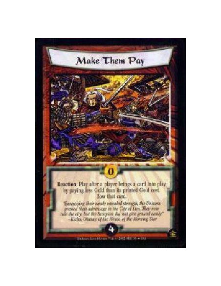Make Them Pay  - Reaction: Play after a player brings a card into play by paying less Gold than its printed Gold cost. Bow that 