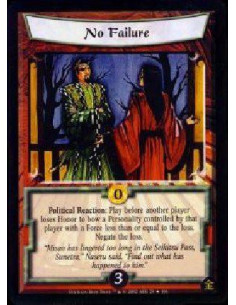 No Failure  - Political Reaction: Play before another player loses Honor to bow a Personality controlled by that player with a F