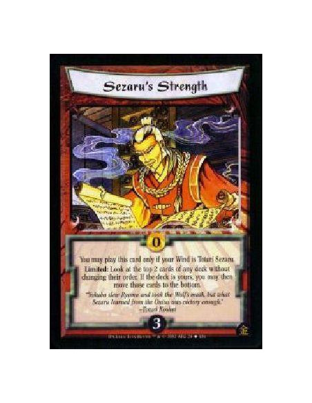 Sezaru's Strength  - You may play this card only if your Wind is Toturi Sezaru. Limited: Look at the top 2 cards of any deck wit