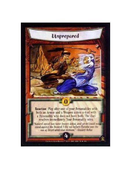 Unprepared  - Reaction: Play after one of your Personalities with both an Armor and a Weapon enter a duwl with a Personality who