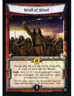 Wall of Steel  - You may play this card only if every Personality in your army has at least one Weapon. Battle: Give -1F/-1C to 