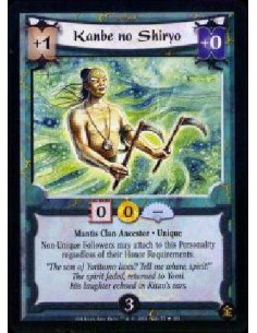 Kanbe no Shiryo  - Mantis Clan Ancestor * Unique Non-Unique Followers may attach to this Personality regardless of their Honor R