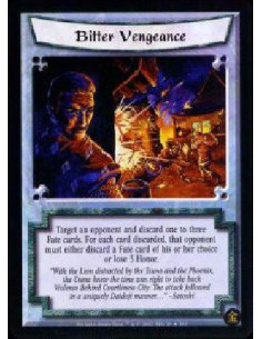 Bitter Vengeance  - Target an opponent and discard one to three Fate cards. For each card discarded, that opponent must either d