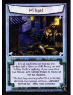 Pillaged  - Bow all non-Fortification Holdings that produce neither Honor nor Gold. Destroy one such Holding. Until the beginnin