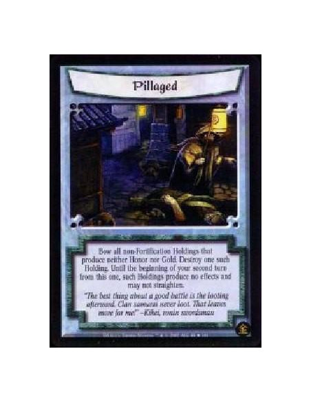 Pillaged  - Bow all non-Fortification Holdings that produce neither Honor nor Gold. Destroy one such Holding. Until the beginnin