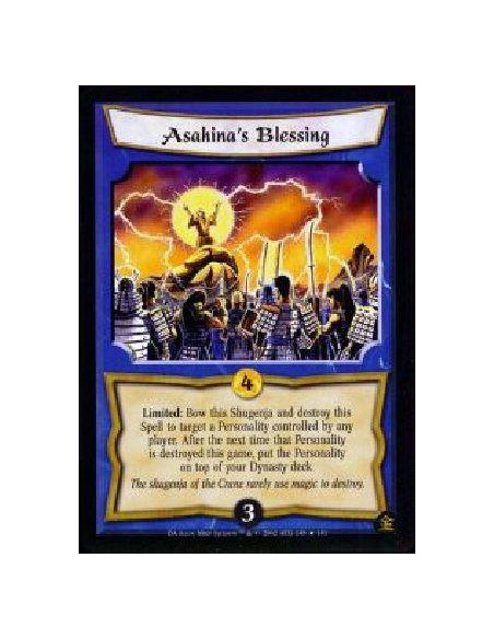 Asahina's Blessing  - Limited: Bow this Shugenja and destroy this Spell to target a Personality controlled by any player. After 