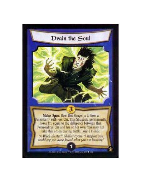 Drain the Soul  - Maho Open: Bow this Shugenja to bow a Personality with less Chi. This Shugenja permanently loses Chi equal to 