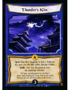 Thuder's Kiss  - Open: Bow this Shugenja to bow a Follower. You may not take this action during a battle. Battle: Bow this Shuge