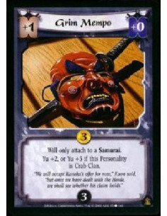 Grim Mempo  - Will only attach to a Samurai. Yu+2, or Yu+3 if this Personality is Crab Clan.