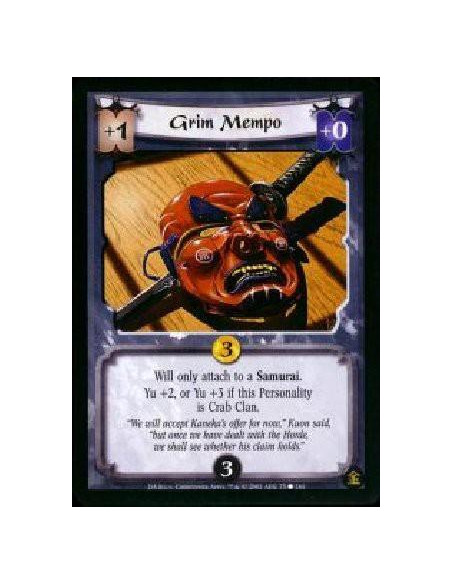 Grim Mempo  - Will only attach to a Samurai. Yu+2, or Yu+3 if this Personality is Crab Clan.
