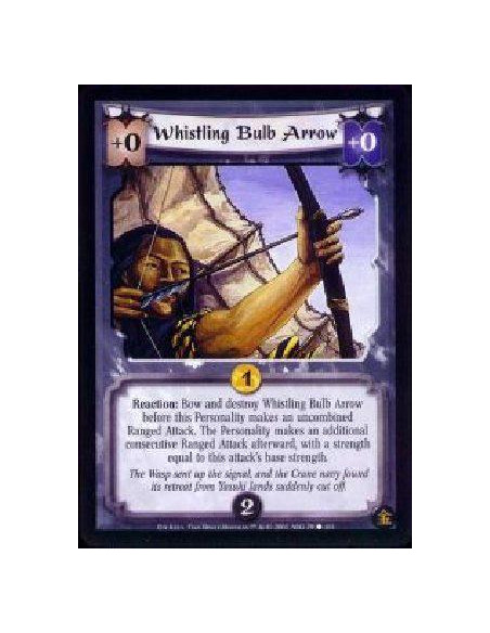 Whistling Bulb Arrow  - Reaction: Bow and destroy whistling bulb arrow before this Personality makes an uncombined Ranged Attack