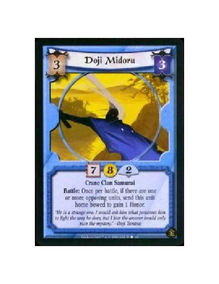 Doji Midoru  - Crane Clan Samurai Battle: Once per battle, if there are one or more opposing units, send this unit home bowed to