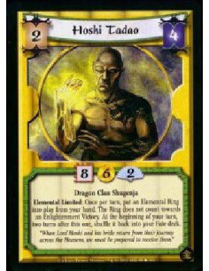 Hoshi Tadao  - Dragon Clan Shugenja Elemental Limited: Once per turn, put an Elemental Ring into play from your hand. The Ring d