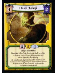 Hoshi Takeji  - Dragon Clan Monk Reaction: After Takeji enters a duel, bow him to destroy a non-Unique Weapon attached to the op