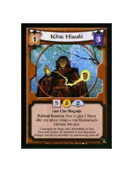 Kitsu Hisashi  - Lion Clan Shugenja Political Reaction: Bow to gain 1 Honor after any player brings a non-Shadowlands Ancestor i